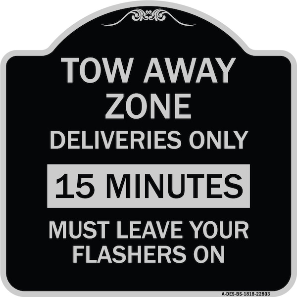 Signmission Tow Away Zone Deliveries 15 Minutes Must Leave Your Flashers On Alum Sign, 18" x 18", BS-1818-22803 A-DES-BS-1818-22803 - main